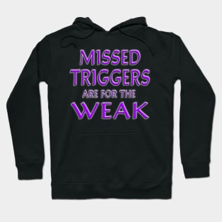 Missed Triggers Are For The Weak Purple Hoodie